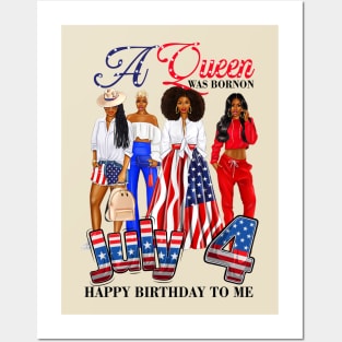 A Queen Was Born On 4th Of July Happy Birthday To Me Posters and Art